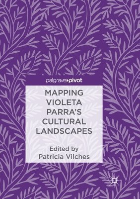 Mapping Violeta Parras Cultural Landscapes 1