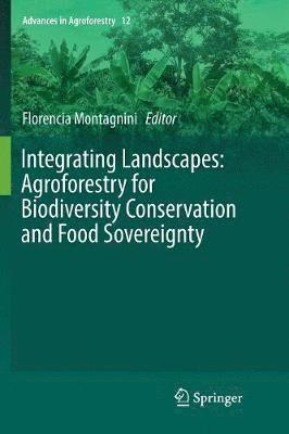 Florencia Montagnini - Integrating Landscapes: Agroforestry for Biodiversity Conservation and Food Sovereignty, Häftad