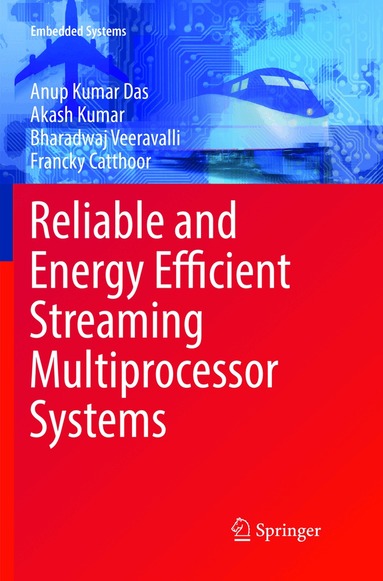 Anup Kumar Das, Akash Kumar, Bharadwaj Veeravalli, Francky Catthoor - Reliable and Energy Efficient Streaming Multiprocessor Systems, Häftad