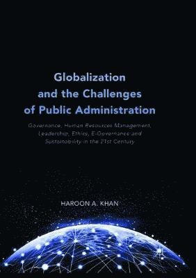 Haroon A. Khan - Globalization and the Challenges of Public Administration, Häftad