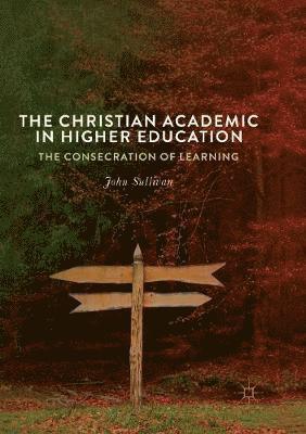 The Christian Academic in Higher Education 1