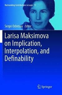 bokomslag Larisa Maksimova on Implication, Interpolation, and Definability