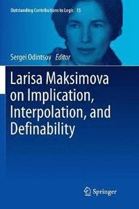 bokomslag Larisa Maksimova on Implication, Interpolation, and Definability