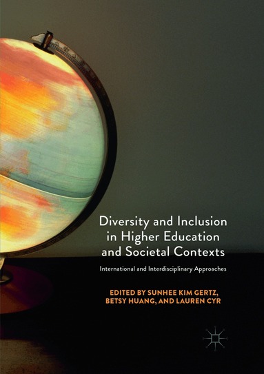 SunHee Kim Gertz, Betsy Huang, Lauren Cyr - Diversity and Inclusion in Higher Education and Societal Contexts, Häftad
