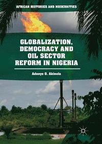 bokomslag Globalization, Democracy and Oil Sector Reform in Nigeria
