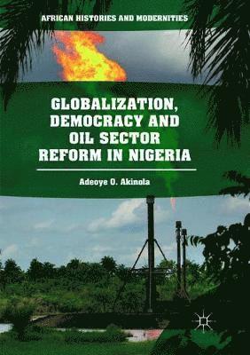 Globalization, Democracy and Oil Sector Reform in Nigeria