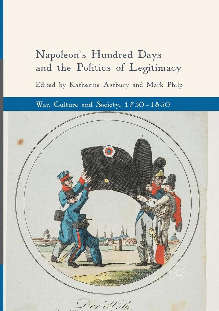 Napoleon's Hundred Days and the Politics of Legitimacy 1