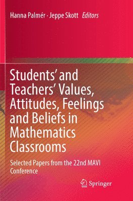 Students' and Teachers' Values, Attitudes, Feelings and Beliefs in Mathematics Classrooms 1