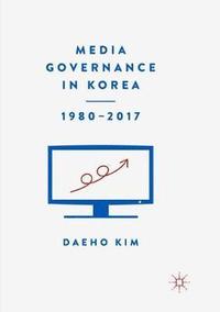 bokomslag Media Governance in Korea 19802017