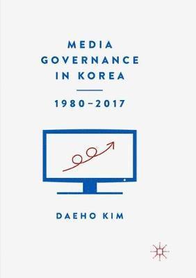 Daeho Kim - Media Governance in Korea 1980–2017, Häftad