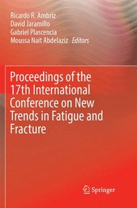 bokomslag Proceedings of the 17th International Conference on New Trends in Fatigue and Fracture