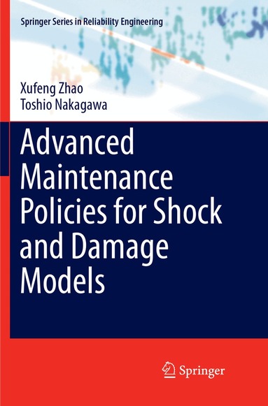 Xufeng Zhao, Toshio Nakagawa - Advanced Maintenance Policies for Shock and Damage Models, Häftad