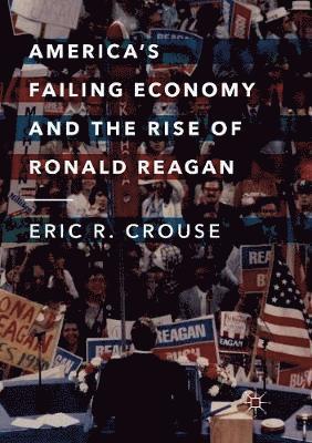 bokomslag America's Failing Economy and the Rise of Ronald Reagan