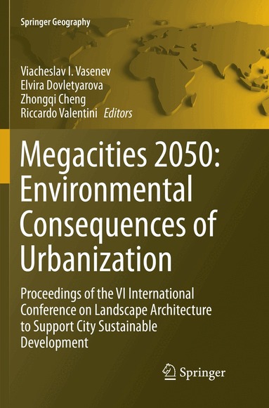 Viacheslav I. Vasenev, Elvira Dovletyarova, Zhongqi Chen, Riccardo Valentini - Megacities 2050: Environmental Consequences of Urbanization, Häftad