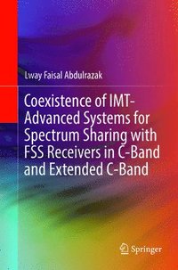 bokomslag Coexistence of IMT-Advanced Systems for Spectrum Sharing with FSS Receivers in C-Band and Extended C-Band