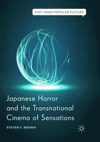 bokomslag Japanese Horror and the Transnational Cinema of Sensations