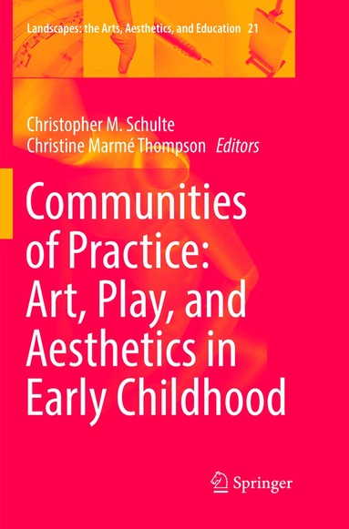Christopher M. Schulte, Christine Marmé Thompson - Communities of Practice: Art, Play, and Aesthetics in Early Childhood, Häftad