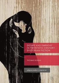 bokomslag Desire and Empathy in Twentieth-Century Dystopian Fiction