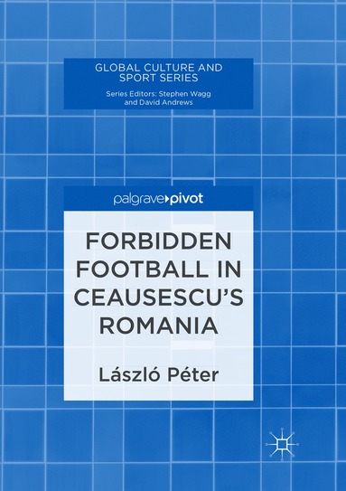 bokomslag Forbidden Football in Ceausescu's Romania
