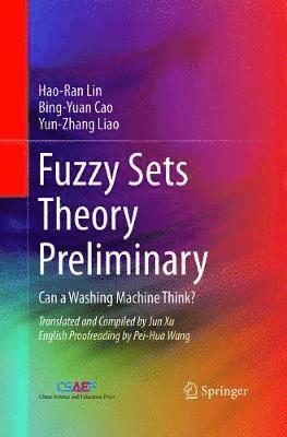 Hao-Ran Lin, Bing-Yuan Cao, Yun-zhang Liao, Yun-Zhang Liao - Fuzzy Sets Theory Preliminary, Häftad