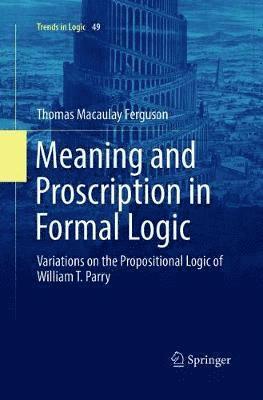 Meaning and Proscription in Formal Logic 1