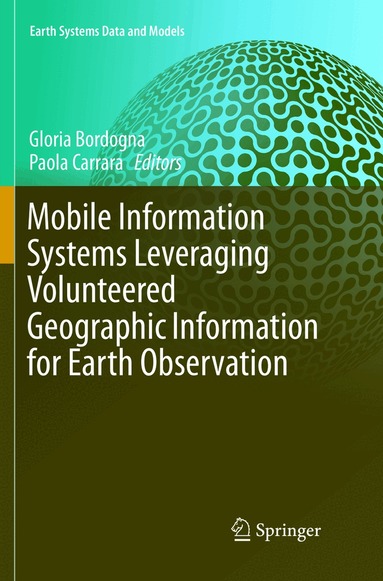 Gloria Bordogna, Paola Carrara - Mobile Information Systems Leveraging Volunteered Geographic Information for Earth Observation, Häftad