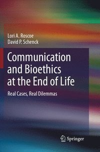bokomslag Communication and Bioethics at the End of Life