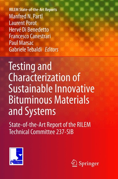 Manfred N. Partl, Laurent Porot, Hervé Di Benedetto, Francesco Canestrari, Paul Marsac, Gabriele Tebaldi - Testing and Characterization of Sustainable Innovative Bituminous Materials and Systems, Häftad