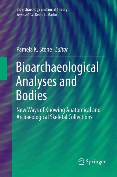 Pamela K. Stone - Bioarchaeological Analyses and Bodies, Häftad