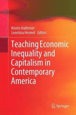 Teaching Economic Inequality and Capitalism in Contemporary America 1