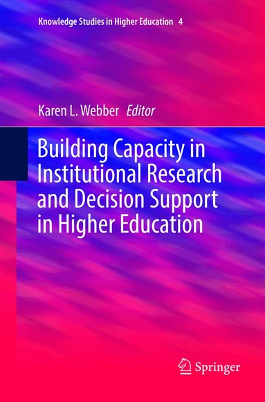 Karen L. Webber - Building Capacity in Institutional Research and Decision Support in Higher Education, Häftad