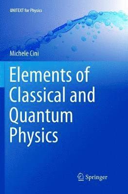 Elements of Classical and Quantum Physics 1