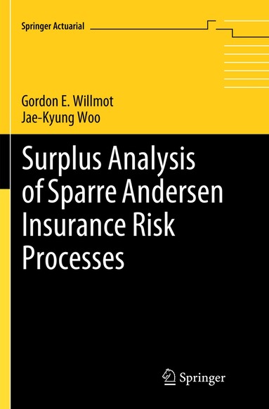 Gordon E. Willmot, Jae-Kyung Woo - Surplus Analysis of Sparre Andersen Insurance Risk Processes, Häftad