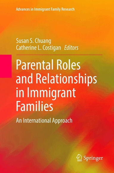 Susan S. Chuang, Catherine L. Costigan - Parental Roles and Relationships in Immigrant Families, Häftad
