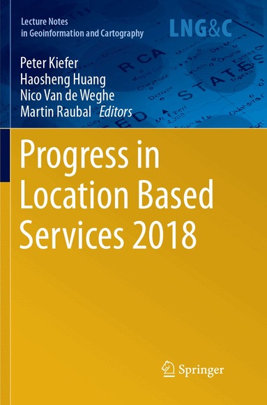 Peter Kiefer, Haosheng Huang, Nico Van de Weghe, Martin Raubal - Progress in Location Based Services 2018, Häftad