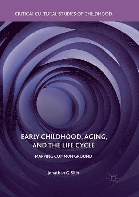 bokomslag Early Childhood, Aging, and the Life Cycle