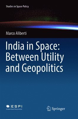 bokomslag India in Space: Between Utility and Geopolitics