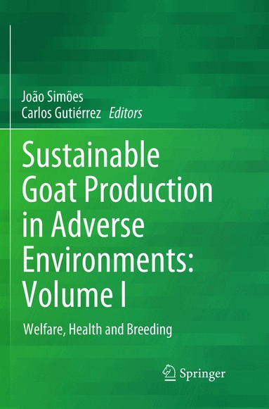 João Simões, Carlos Gutiérrez - Sustainable Goat Production in Adverse Environments: Volume I, Häftad