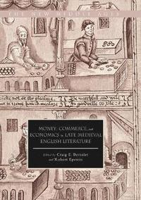 bokomslag Money, Commerce, and Economics in Late Medieval English Literature