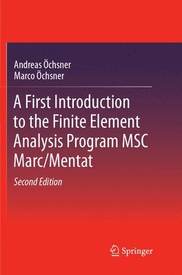 A First Introduction to the Finite Element Analysis Program MSC Marc/Mentat 1