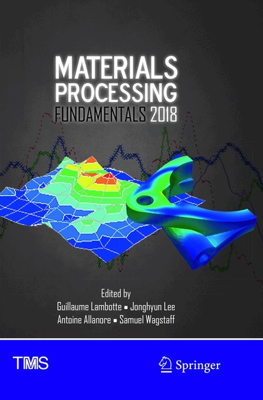 Guillaume Lambotte, Jonghyun Lee, Antoine Allanore, Samuel Wagstaff - Materials Processing Fundamentals 2018, Häftad