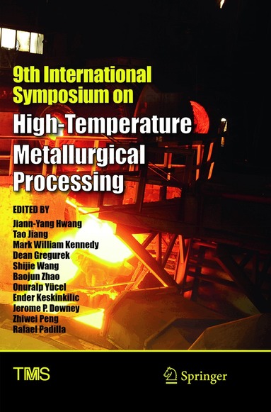 Jiann-Yang Hwang, Tao Jiang, Mark William Kennedy, Dean Gregurek, Shijie Wang, Baojun Zhao, Onuralp Yücel, Ender Keskinkilic, Jerome P Downey, Zhiwei Peng, Rafael. Padilla - 9th International Symposium on High-Temperature Metallurgical Processing, Häftad