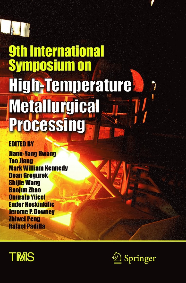 Jiann-Yang Hwang, Tao Jiang, Mark William Kennedy, Dean Gregurek, Shijie Wang, Baojun Zhao, Onuralp Yücel, Ender Keskinkilic, Jerome P Downey, Zhiwei Peng, Rafael. Padilla, Onuralp Yucel - 9th International Symposium on High-Temperature Metallurgical Processing, Häftad