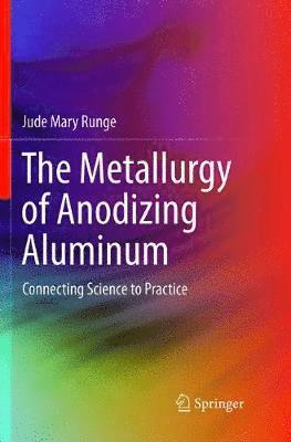 Jude Mary Runge - Metallurgy of Anodizing Aluminum, Häftad
