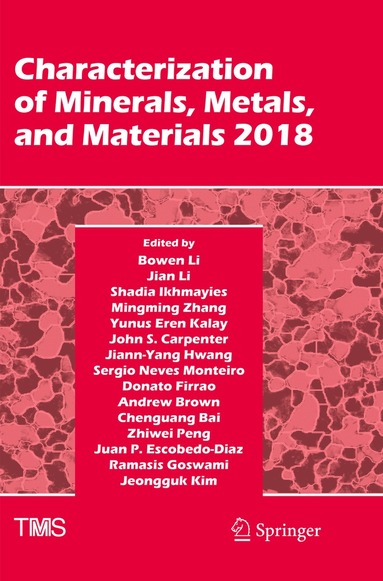 Bowen Li, Jian Li, Shadia Ikhmayies, Mingming Zhang, Yunus Eren Kalay, John S. Carpenter, Jiann-Yang Hwang, Sergio Neves Monteiro, Donato Firrao, Andrew Brown, Chenguang Bai, Zhiwei Peng, Juan P. Escobedo-Diaz, Ramasis Goswami, Jeongguk Kim - Characterization of Minerals, Metals, and Materials 2018, Häftad