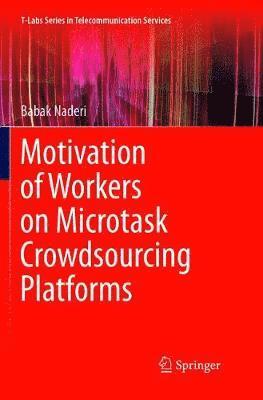 Motivation of Workers on Microtask Crowdsourcing Platforms 1