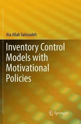 Ata Allah Taleizadeh - Inventory Control Models with Motivational Policies, Häftad