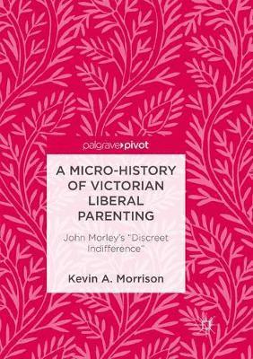 Micro-History of Victorian Liberal Parenting