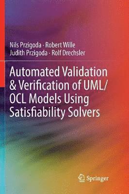 Automated Validation & Verification of UML/OCL Models Using Satisfiability Solvers 1