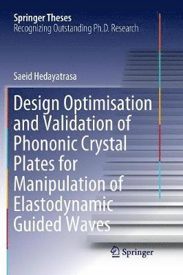 Design Optimisation and Validation of Phononic Crystal Plates for Manipulation of Elastodynamic Guided Waves 1